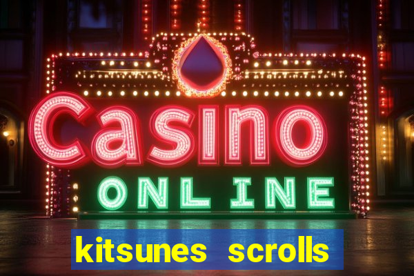 kitsunes scrolls expanded edition slot free play