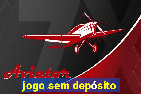 jogo sem depósito