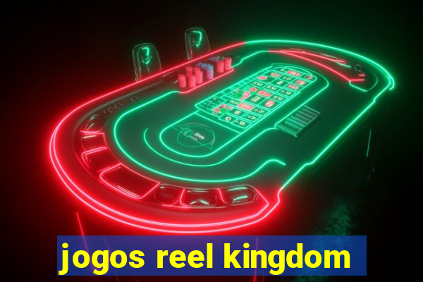 jogos reel kingdom