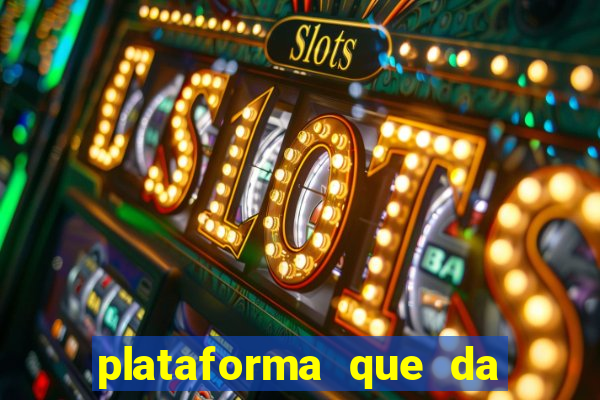 plataforma que da b?nus e paga no free