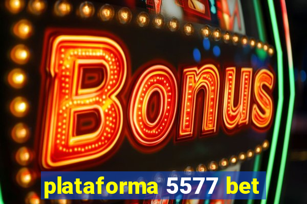 plataforma 5577 bet