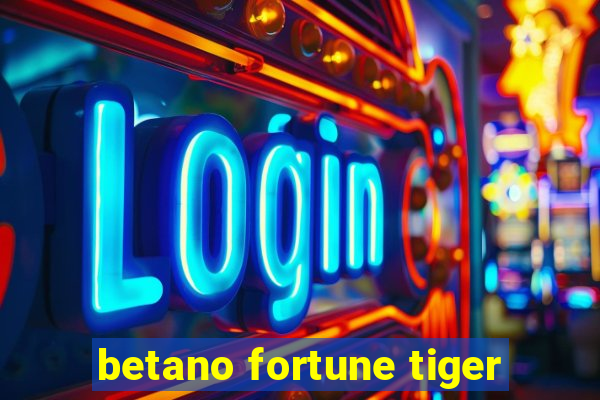 betano fortune tiger