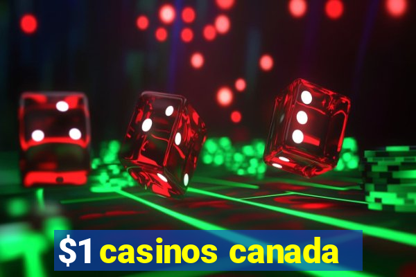 $1 casinos canada