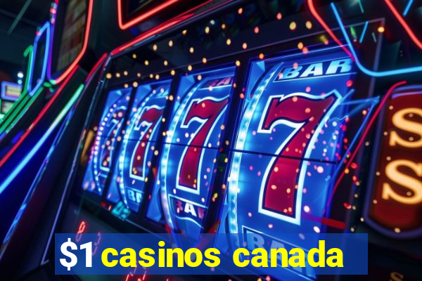 $1 casinos canada