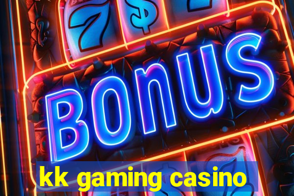 kk gaming casino