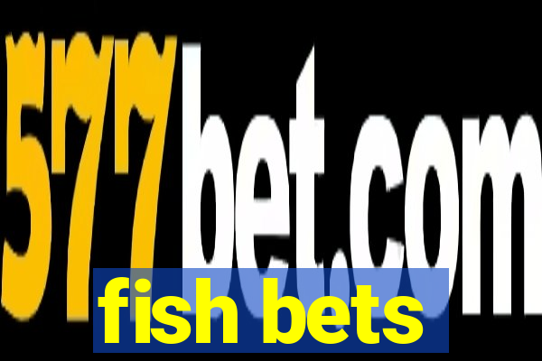 fish bets