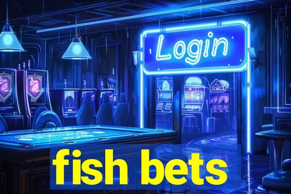 fish bets