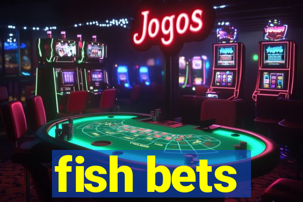 fish bets