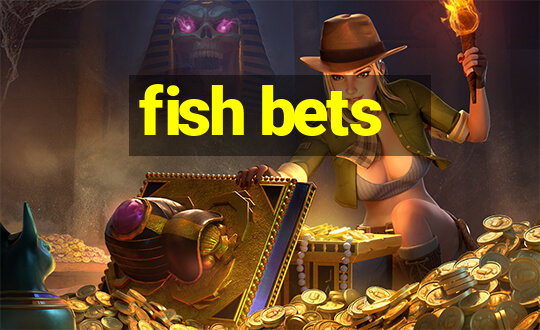 fish bets