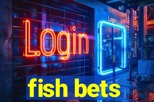 fish bets