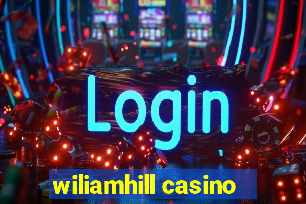 wiliamhill casino