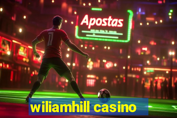 wiliamhill casino