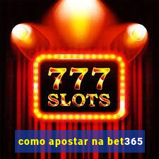 como apostar na bet365