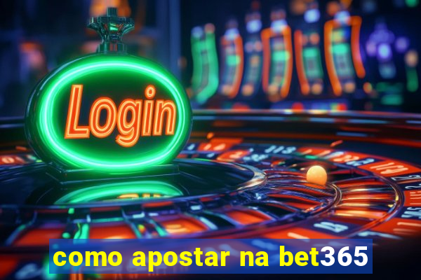 como apostar na bet365