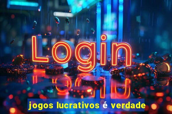 jogos lucrativos é verdade