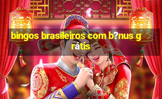 bingos brasileiros com b?nus grátis