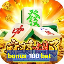 bonus 100 bet