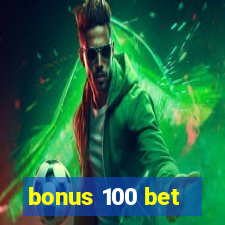 bonus 100 bet