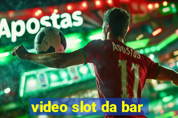 video slot da bar