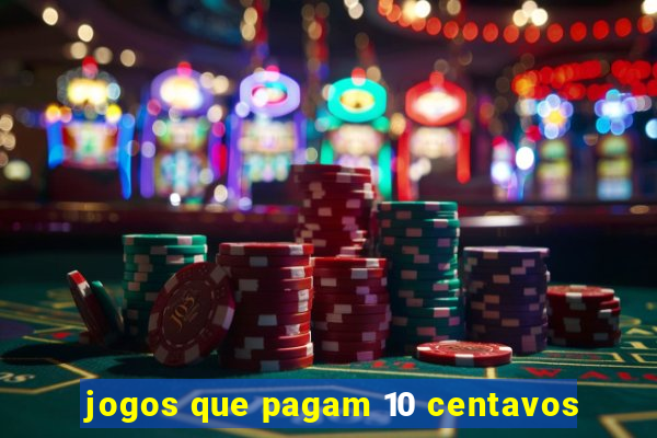 jogos que pagam 10 centavos