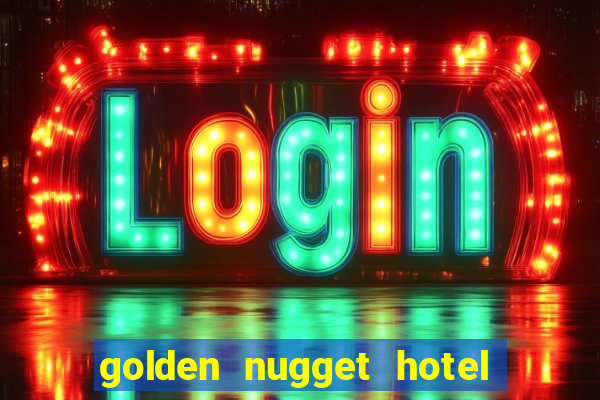 golden nugget hotel & casino las vegas nevada