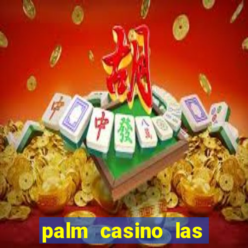 palm casino las vegas nevada