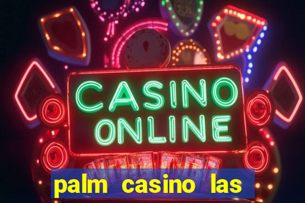 palm casino las vegas nevada