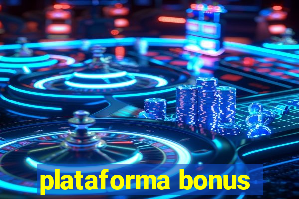 plataforma bonus