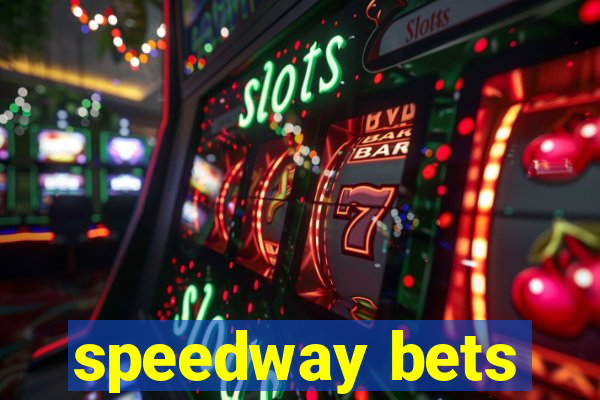 speedway bets