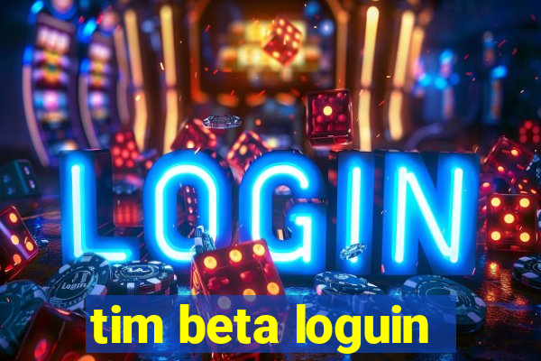 tim beta loguin