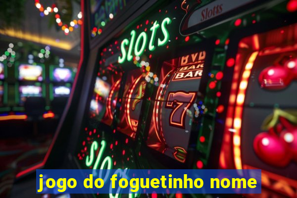 jogo do foguetinho nome