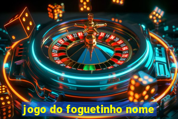 jogo do foguetinho nome