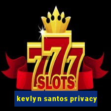 kevlyn santos privacy