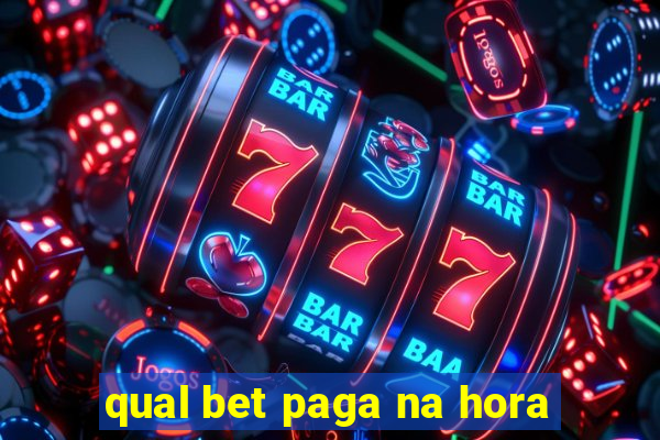 qual bet paga na hora