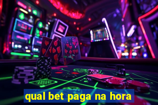 qual bet paga na hora