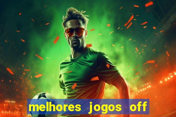 melhores jogos off line android