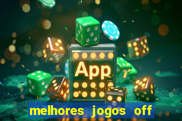 melhores jogos off line android