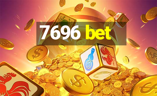 7696 bet