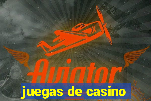 juegas de casino