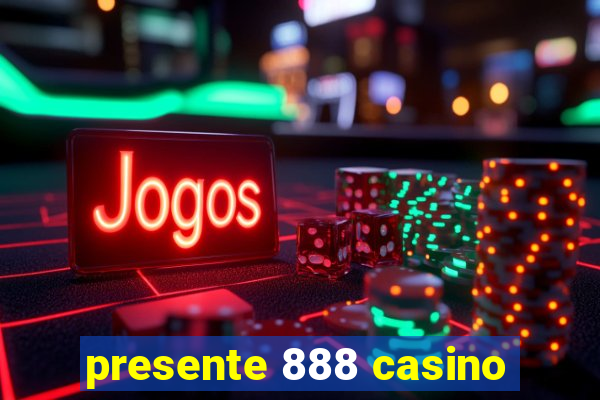 presente 888 casino