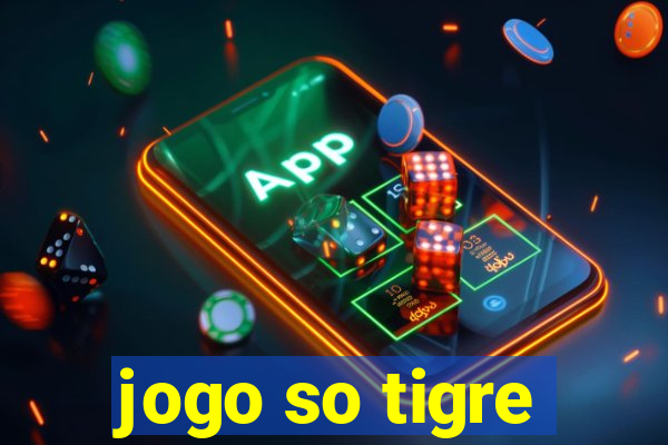 jogo so tigre