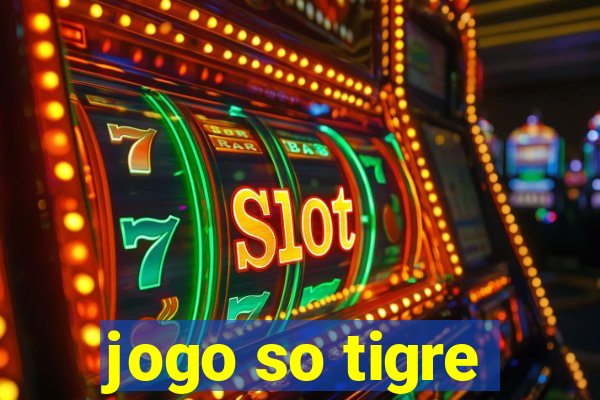 jogo so tigre