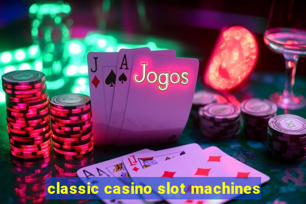 classic casino slot machines