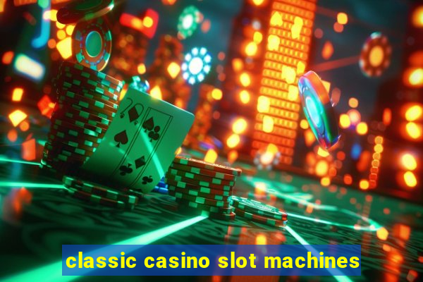 classic casino slot machines