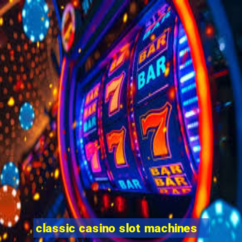 classic casino slot machines