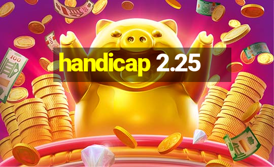 handicap 2.25