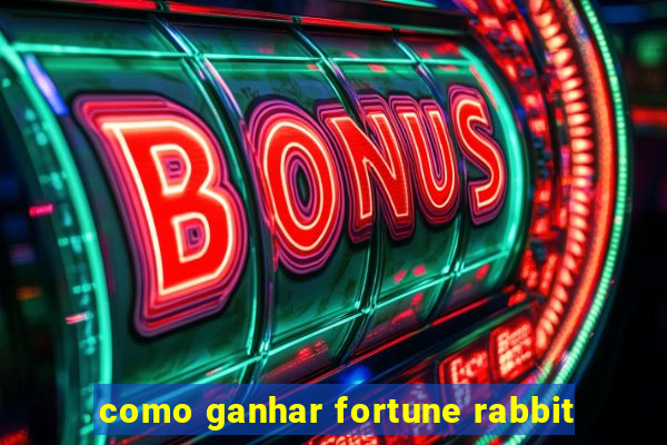 como ganhar fortune rabbit