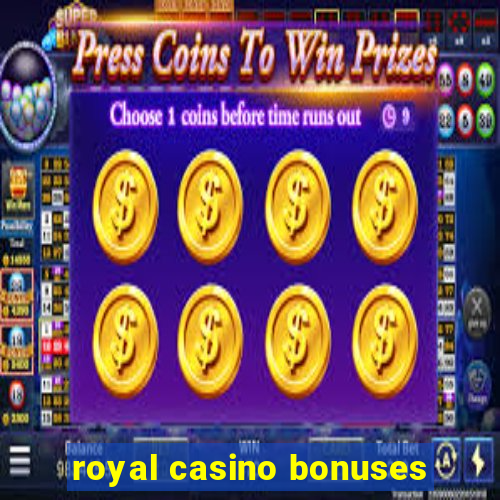 royal casino bonuses