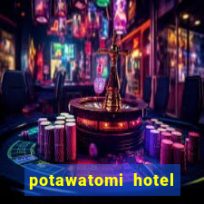 potawatomi hotel and casino