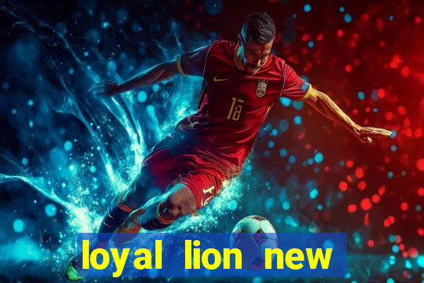 loyal lion new slot release